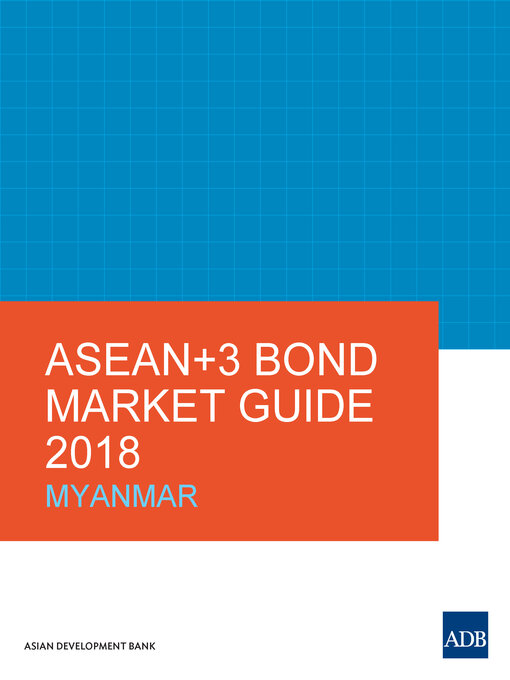 Title details for ASEAN+3 Bond Market Guide 2018 Myanmar by Asian Development Bank - Available